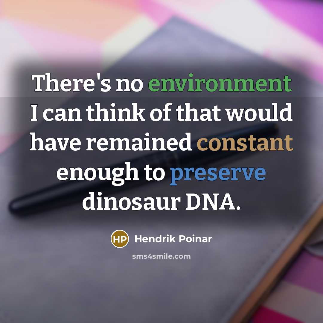 “There's no environment I can think of that would have…” quote by Hendrik Poinar