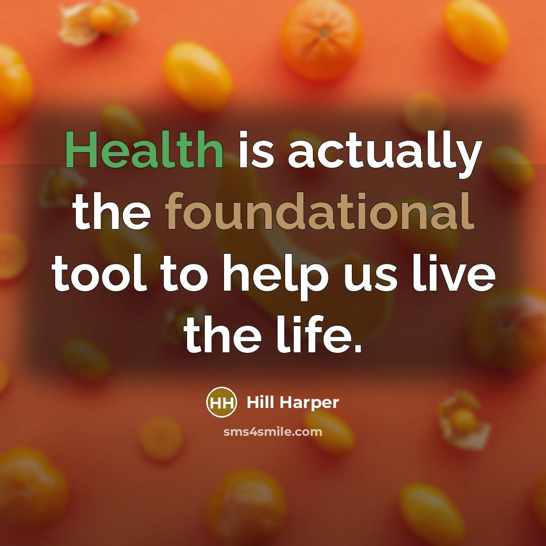 “Health is actually the foundational tool to help us live…” quote by Hill Harper