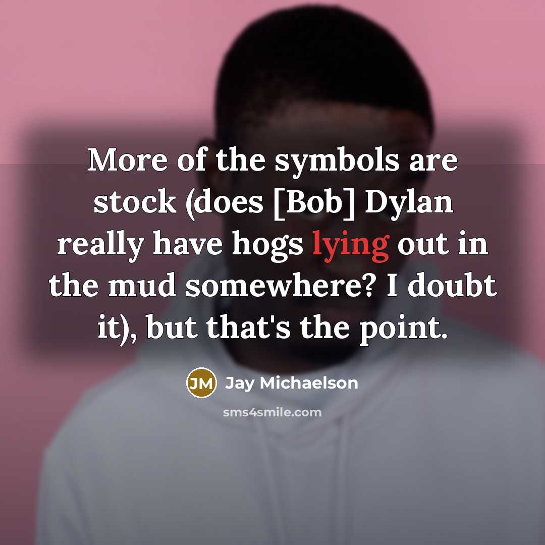 “More of the symbols are stock (does [Bob] Dylan really…” quote by Jay Michaelson