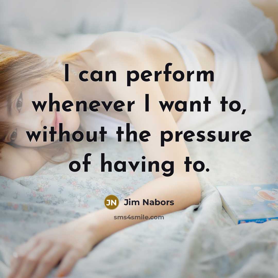 “I can perform whenever I want to, without the pressure…” quote by Jim Nabors