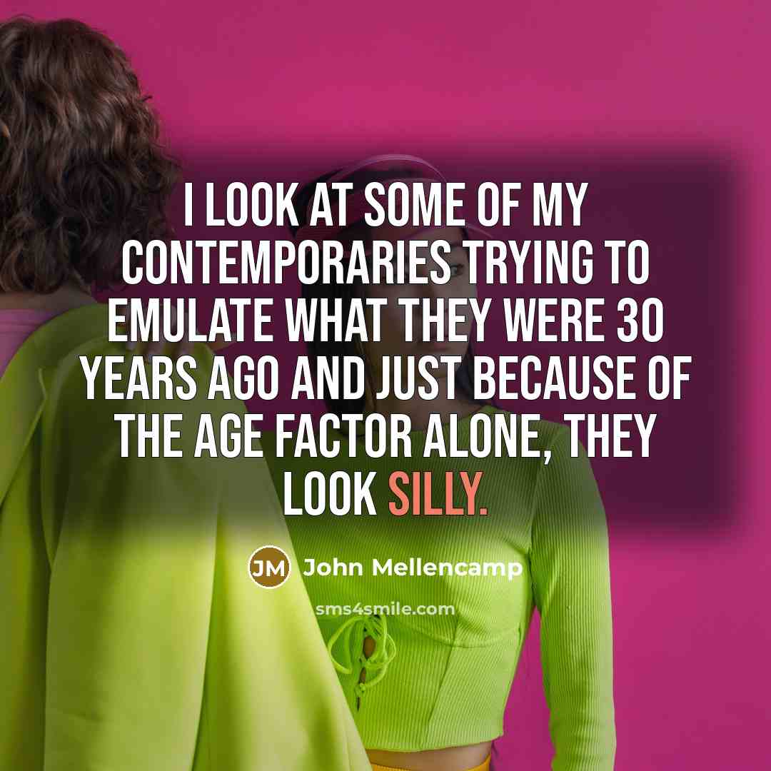 “I look at some of my contemporaries trying to emulate…” quote by John Mellencamp