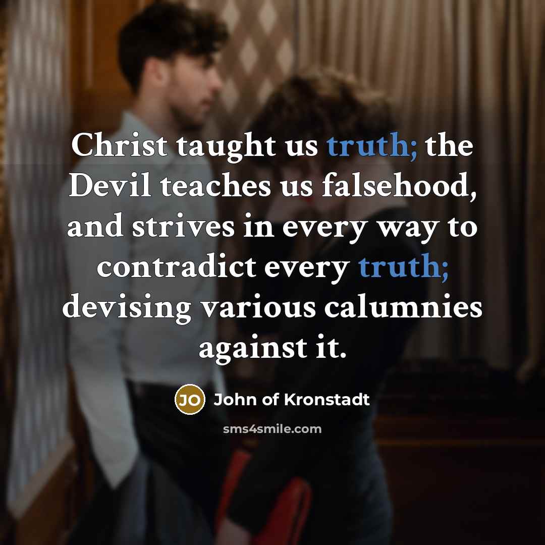 “Christ taught us truth; the Devil teaches us falsehood, and…” quote by John of Kronstadt