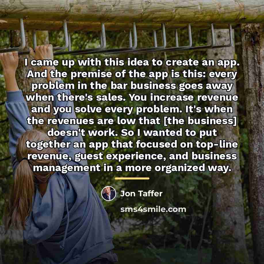 “I came up with this idea to create an app.…” quote by Jon Taffer