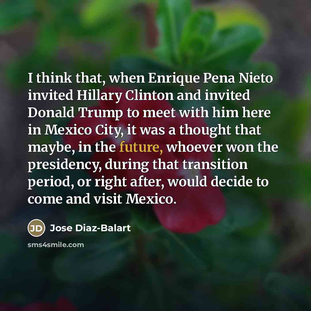 “I think that, when Enrique Pena Nieto invited Hillary Clinton…” quote by Jose Diaz-Balart