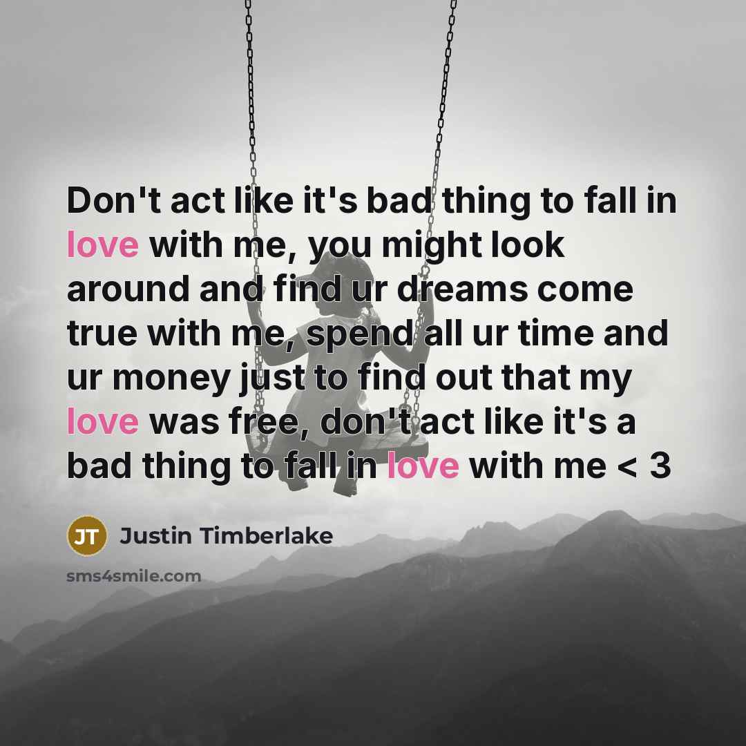 “Don't act like it's bad thing to fall in love…” quote by Justin Timberlake