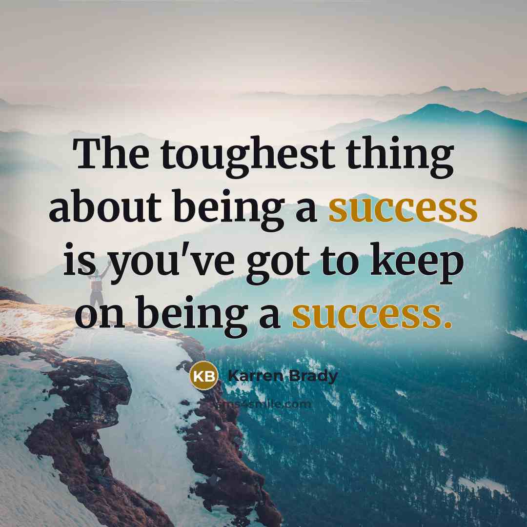 “The toughest thing about being a success is you've got…” quote by Karren Brady