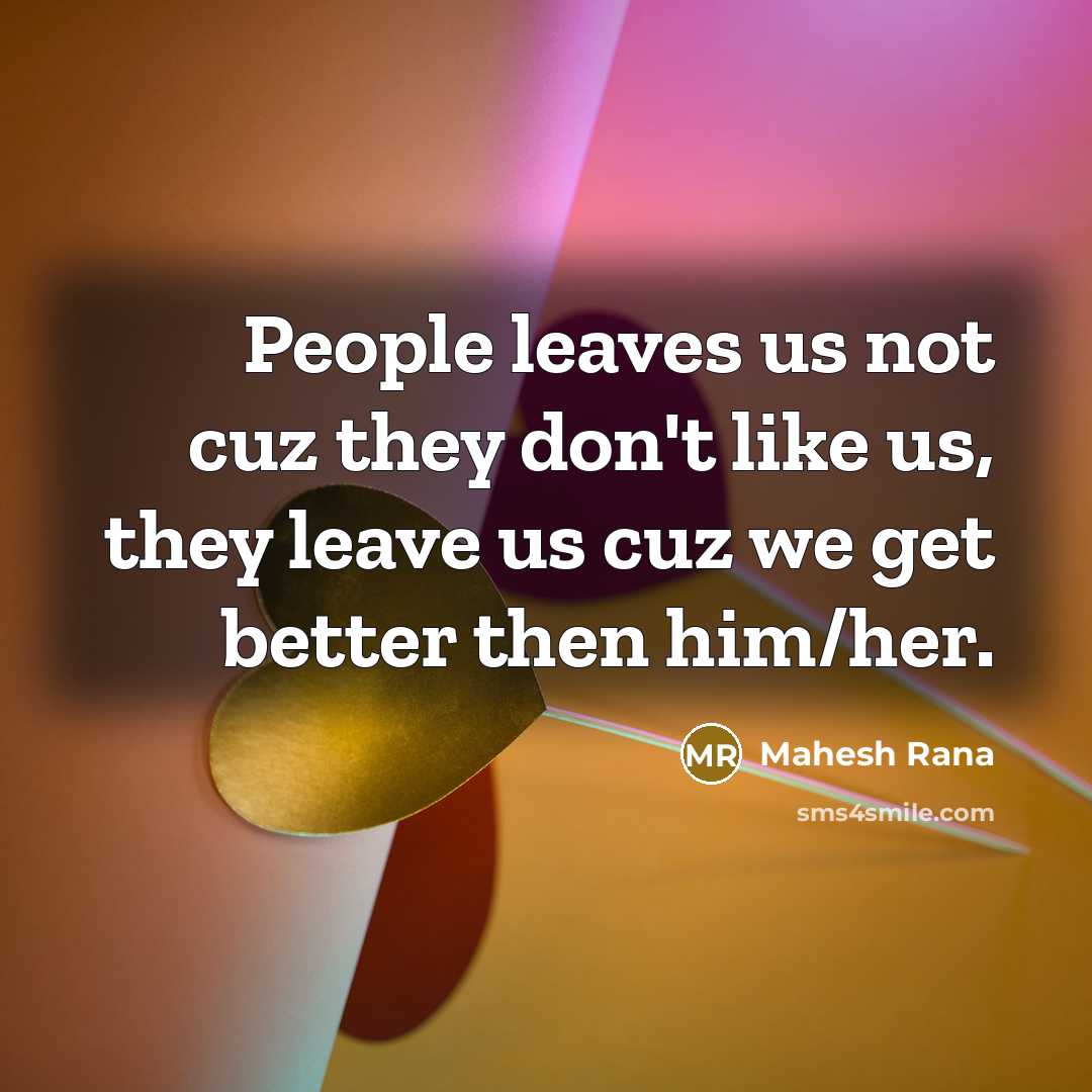 “People leaves us not cuz they don't like us, they…” quote by Mahesh Rana