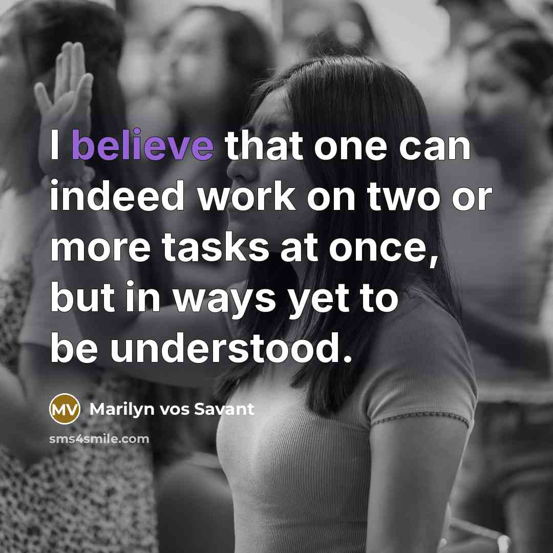 “I believe that one can indeed work on two or…” quote by Marilyn vos Savant