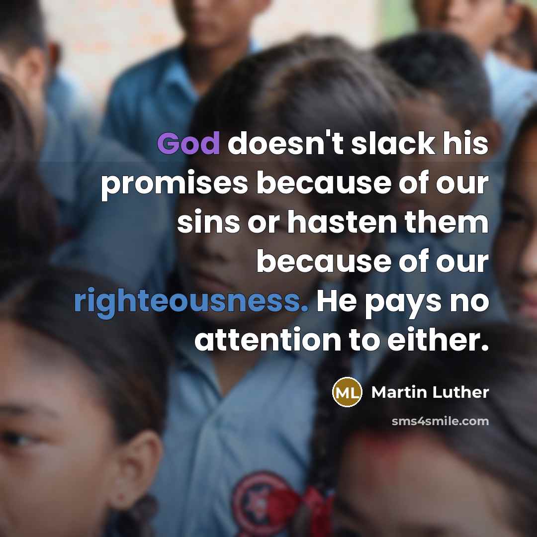 “God doesn't slack his promises because of our sins or…” quote by Martin Luther