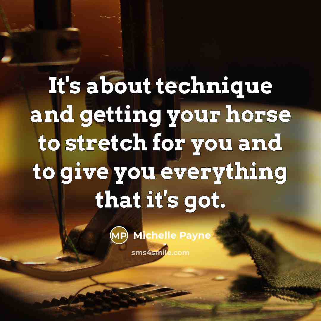 “It's about technique and getting your horse to stretch for…” quote by Michelle Payne
