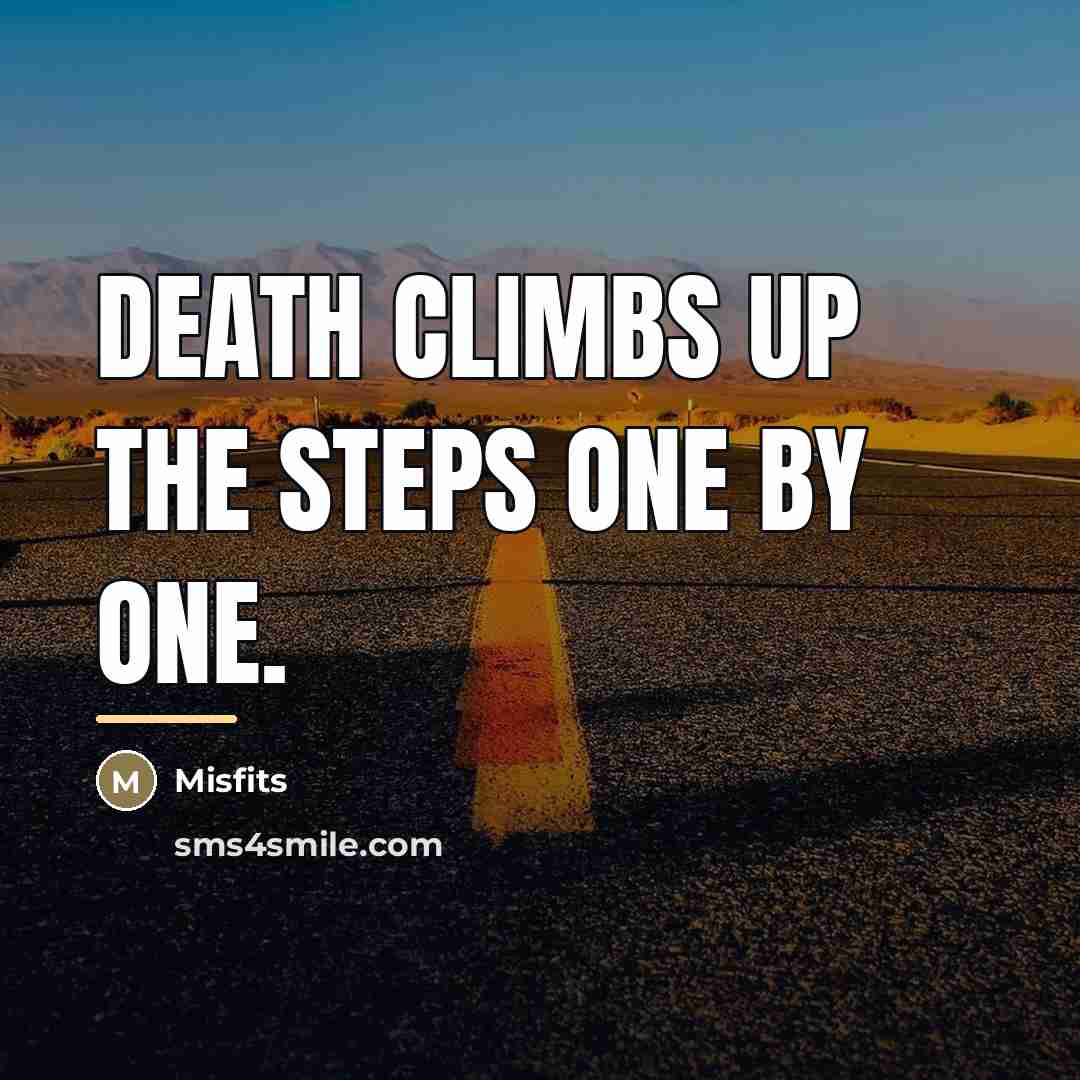 “Death climbs up the steps one by one.…” quote by Misfits