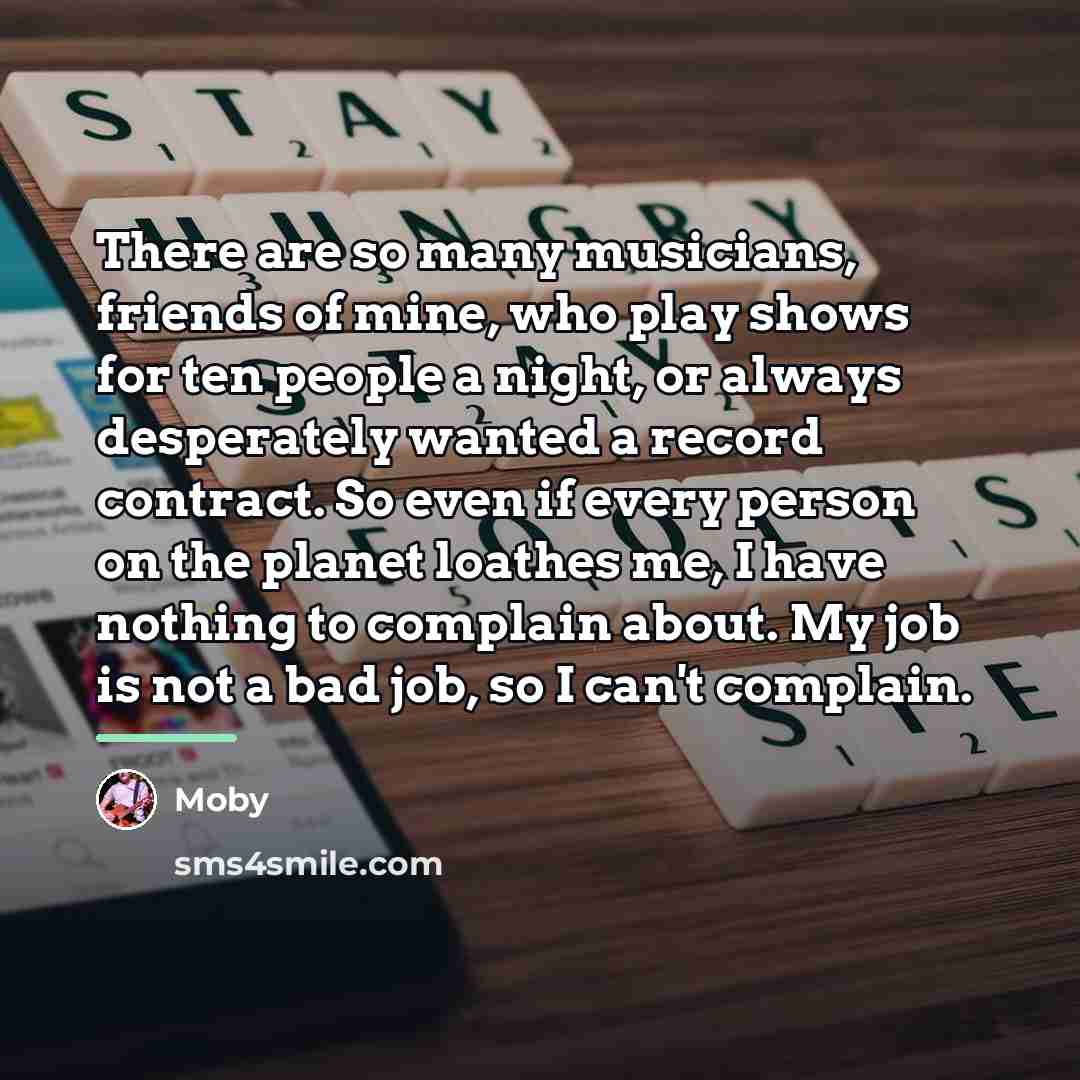 “There are so many musicians, friends of mine, who play…” quote by Moby