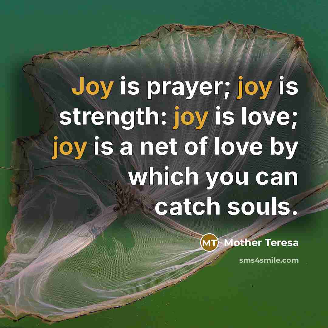“Joy is prayer; joy is strength: joy is love; joy…” quote by Mother Teresa