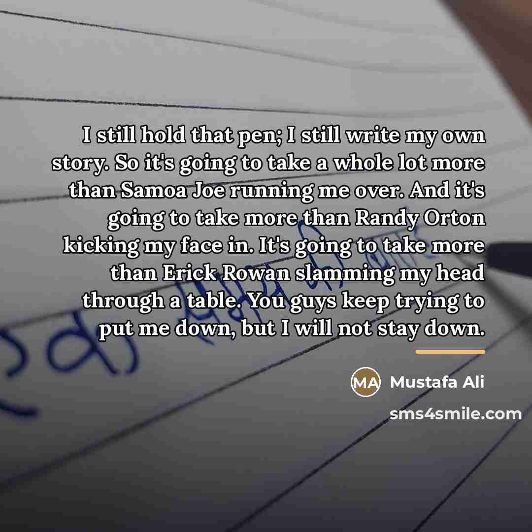 “I still hold that pen; I still write my own…” quote by Mustafa Ali