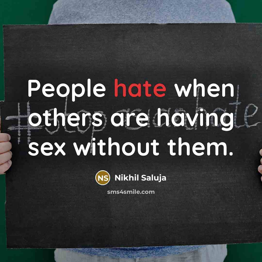 “People hate when others are having sex without them.…” quote by Nikhil Saluja