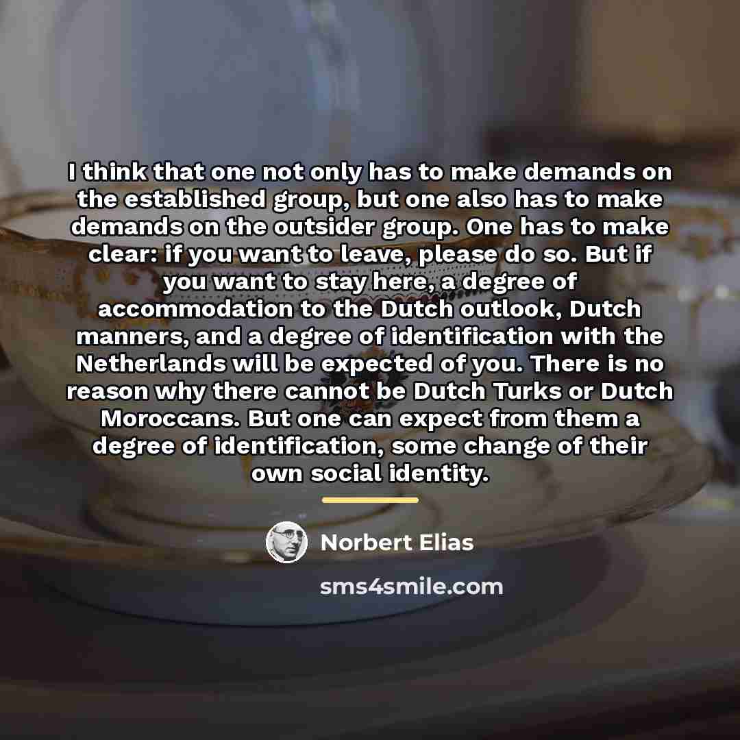 “I think that one not only has to make demands…” quote by Norbert Elias