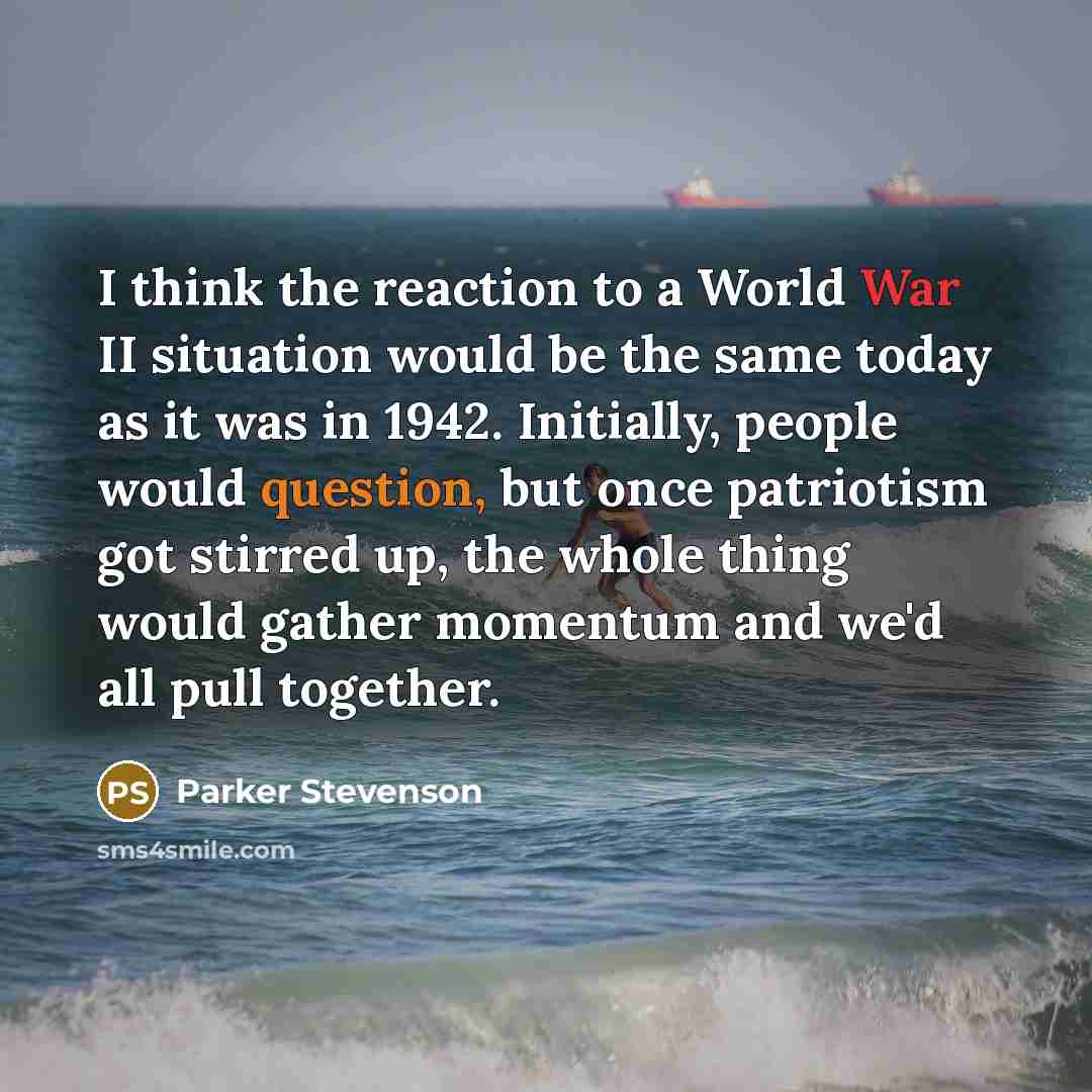 “I think the reaction to a World War II situation…” quote by Parker Stevenson