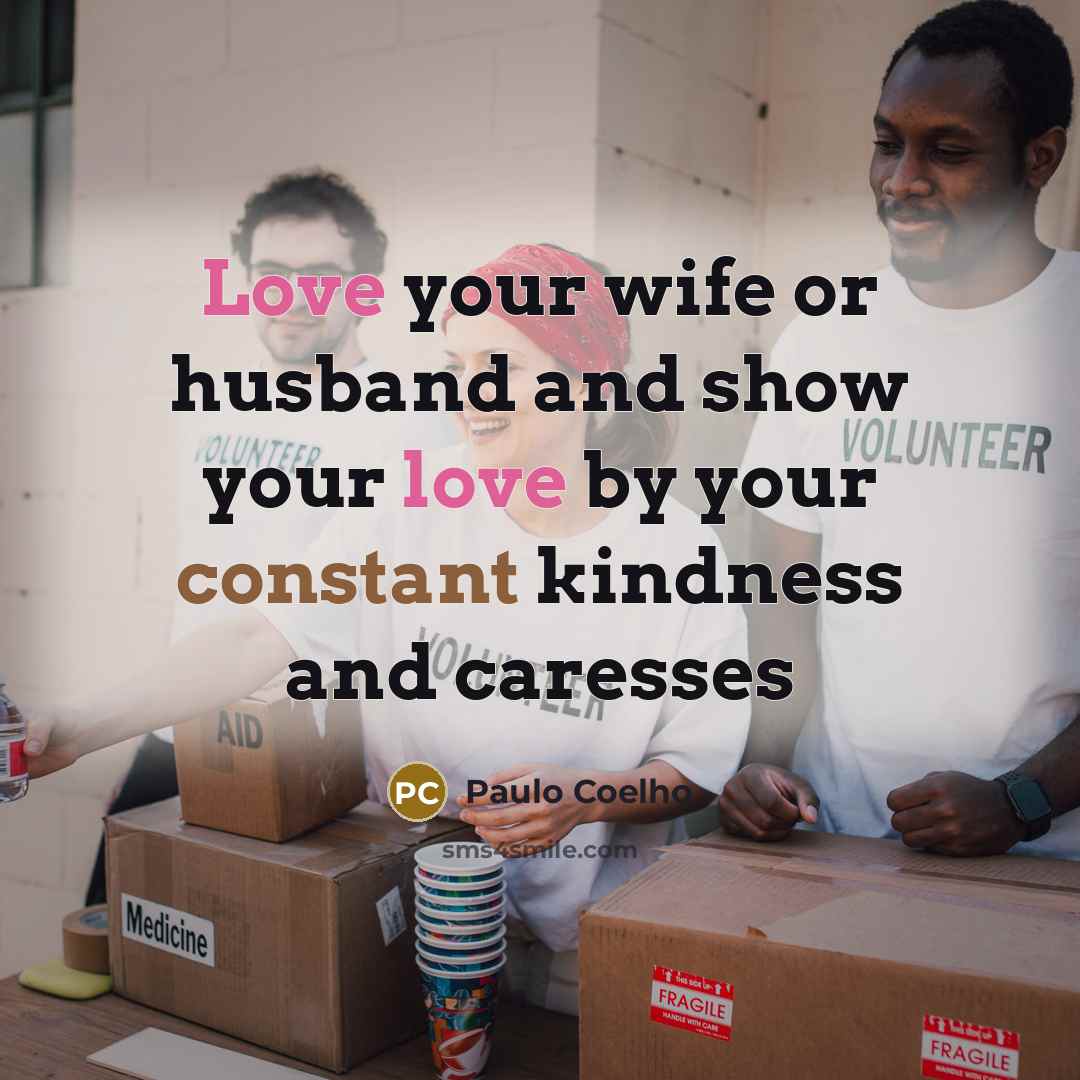 “Love your wife or husband and show your love by…” quote by Paulo Coelho