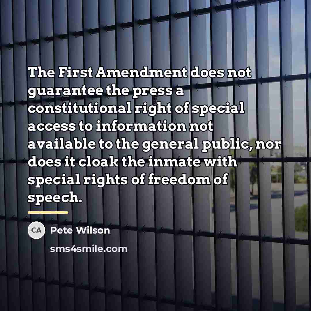 “The First Amendment does not guarantee the press a constitutional…” quote by Pete Wilson