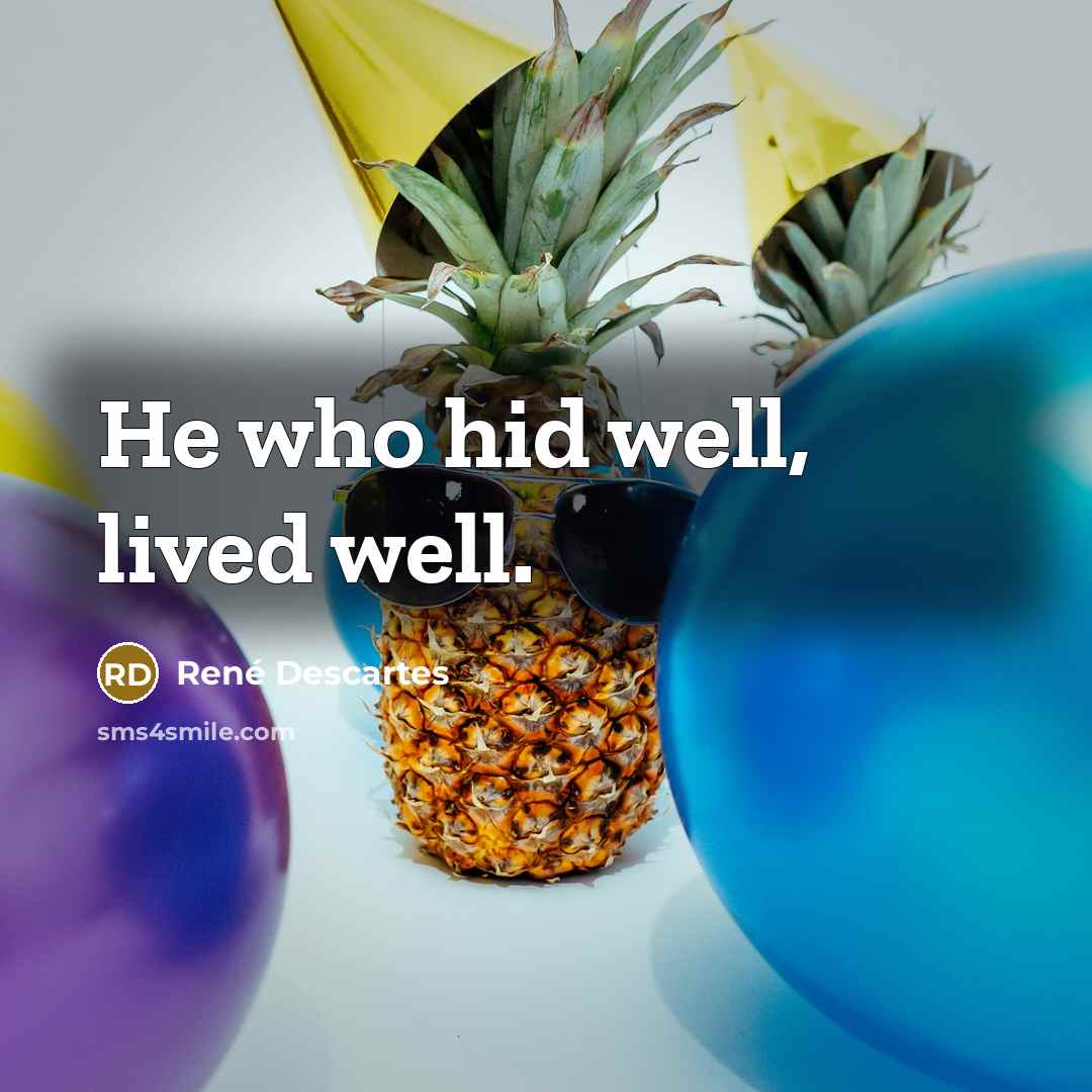 “He who hid well, lived well.…” quote by Rene Descartes