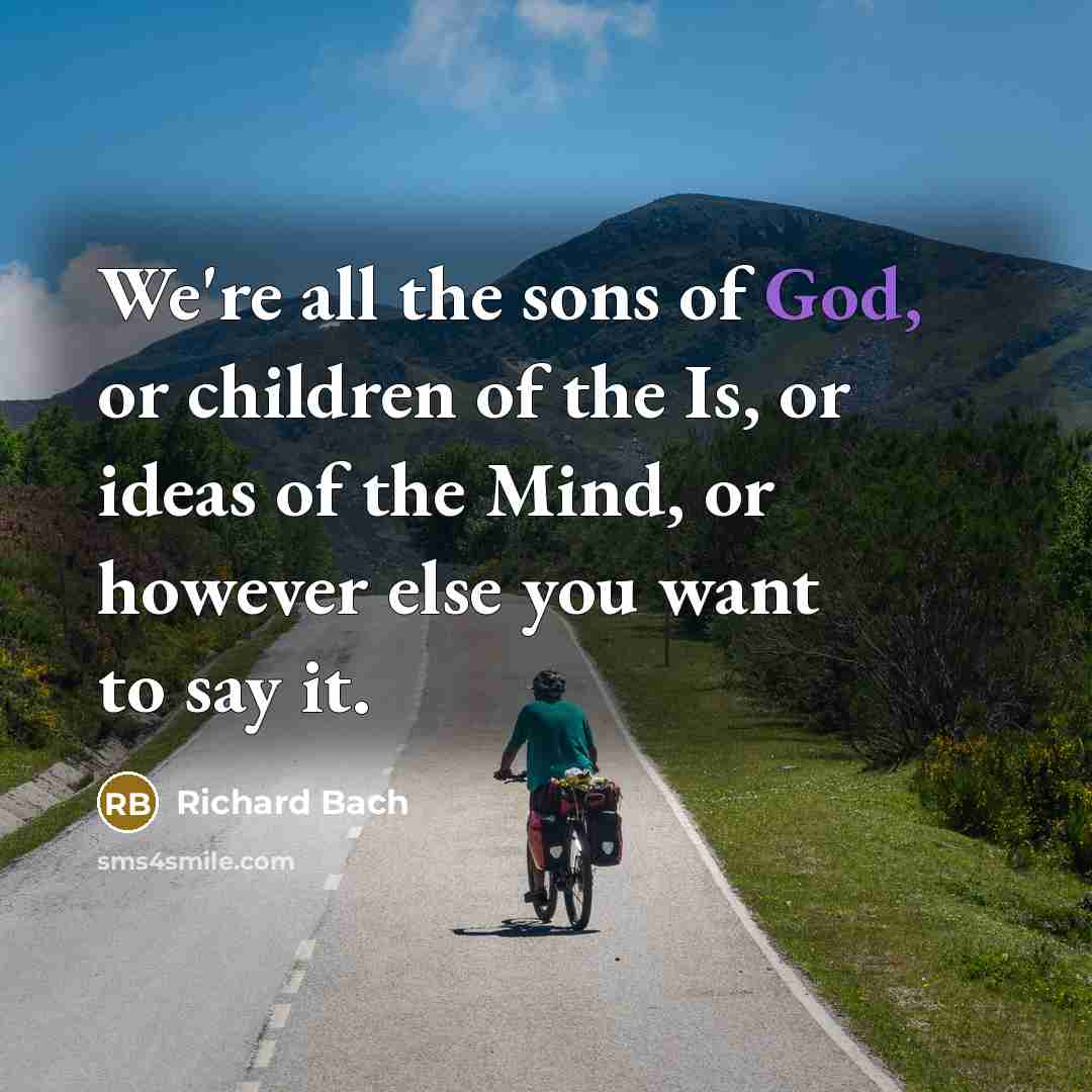“We're all the sons of God, or children of the…” quote by Richard Bach