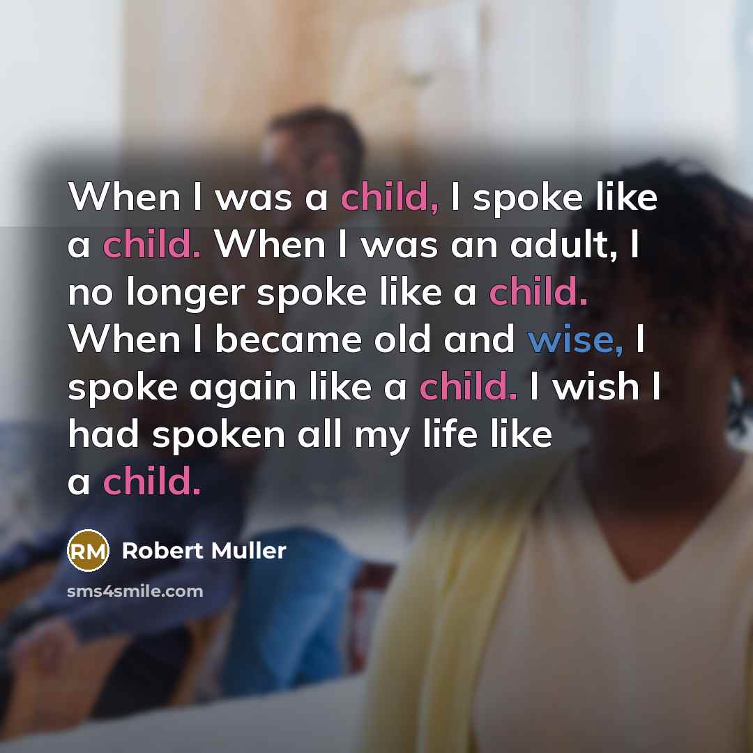 “When I was a child, I spoke like a child.…” quote by Robert Muller