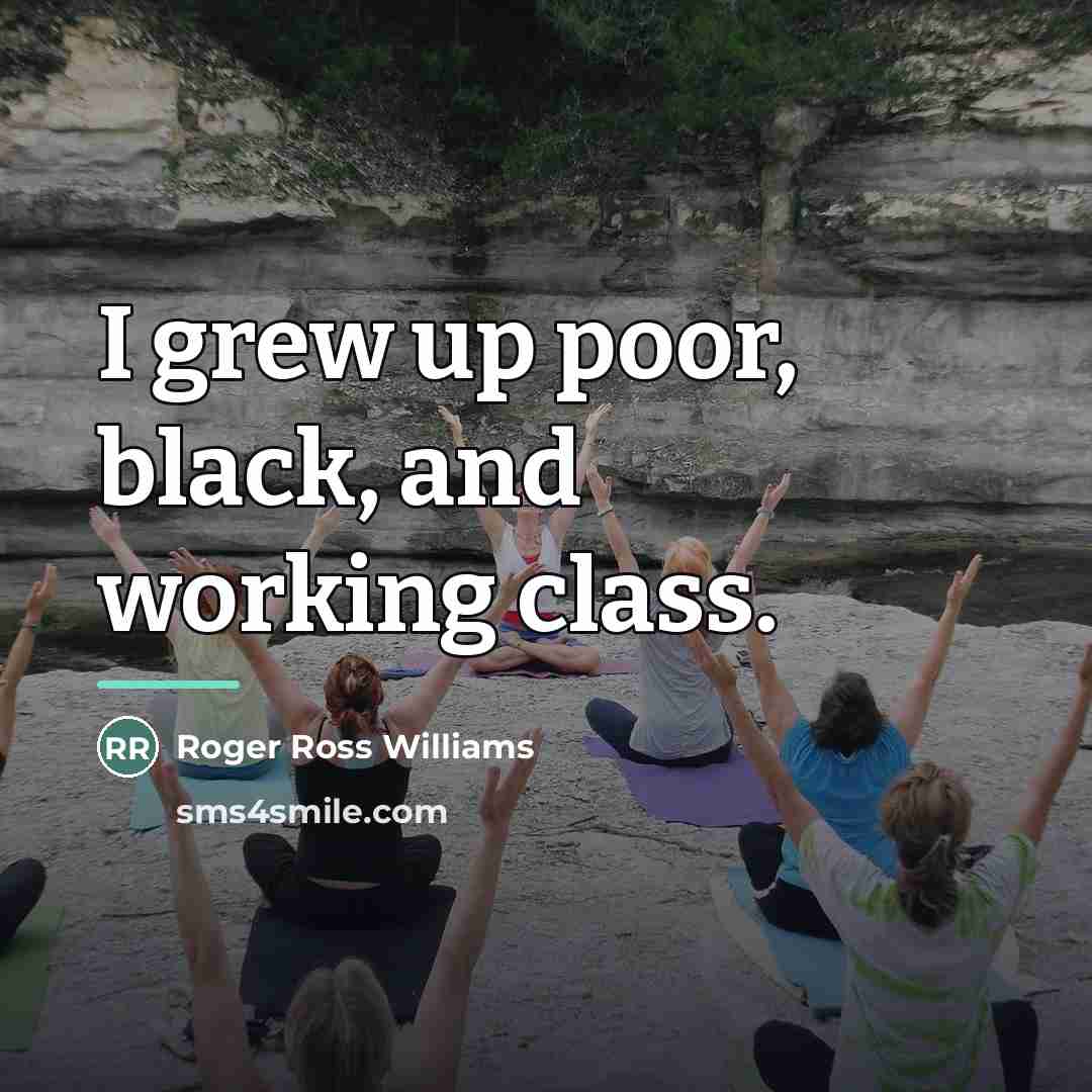 “I grew up poor, black, and working class.…” quote by Roger Ross Williams