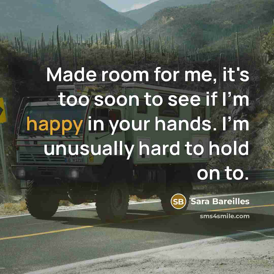 “Made room for me, it's too soon to see if…” quote by Sara Bareilles