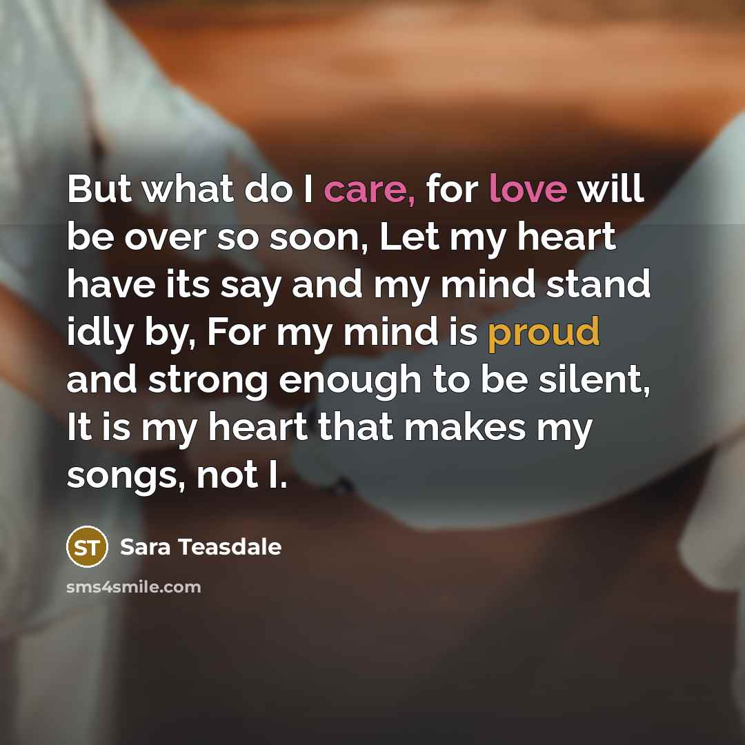 “But what do I care, for love will be over…” quote by Sara Teasdale