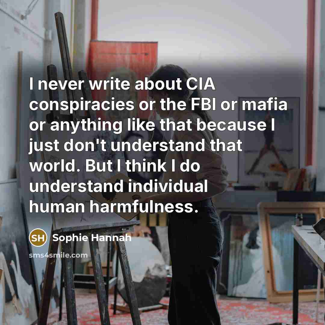 “I never write about CIA conspiracies or the FBI or…” quote by Sophie Hannah