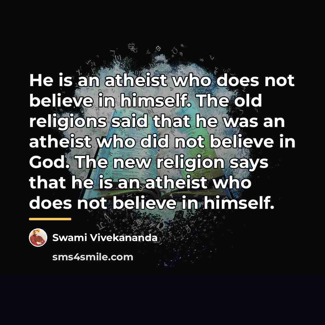 “He is an atheist who does not believe in himself.…” quote by Swami Vivekananda