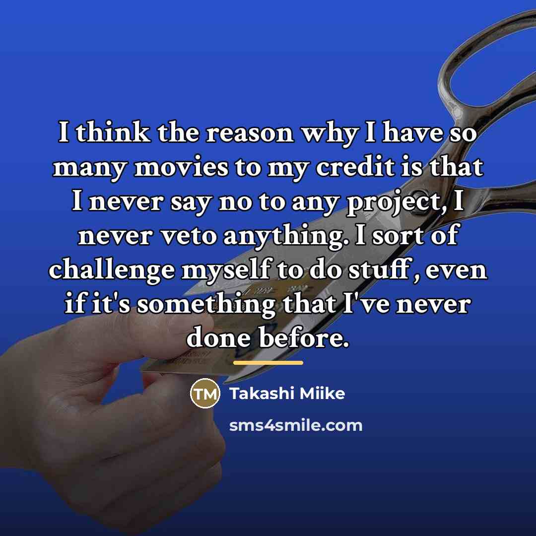 “I think the reason why I have so many movies…” quote by Takashi Miike