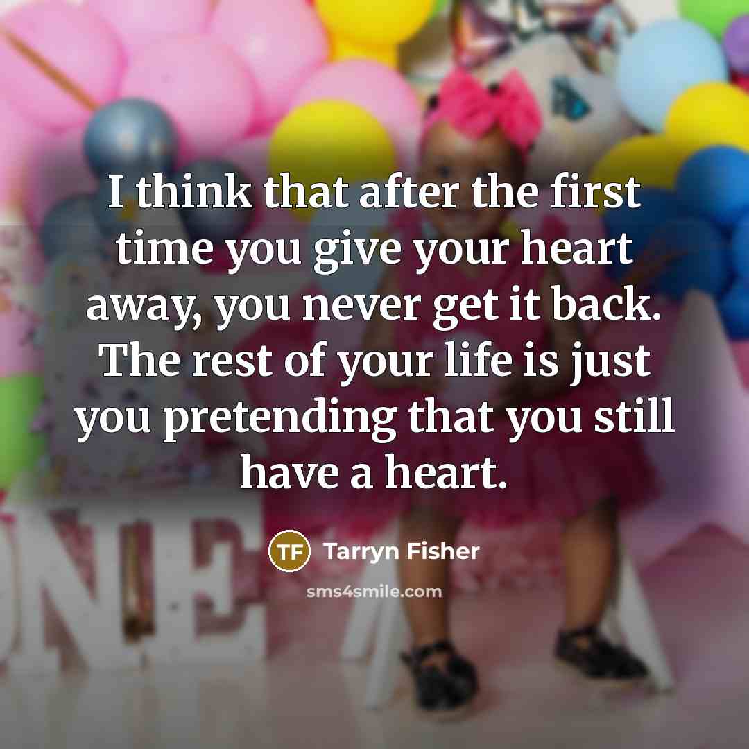 “I think that after the first time you give your…” quote by Tarryn Fisher
