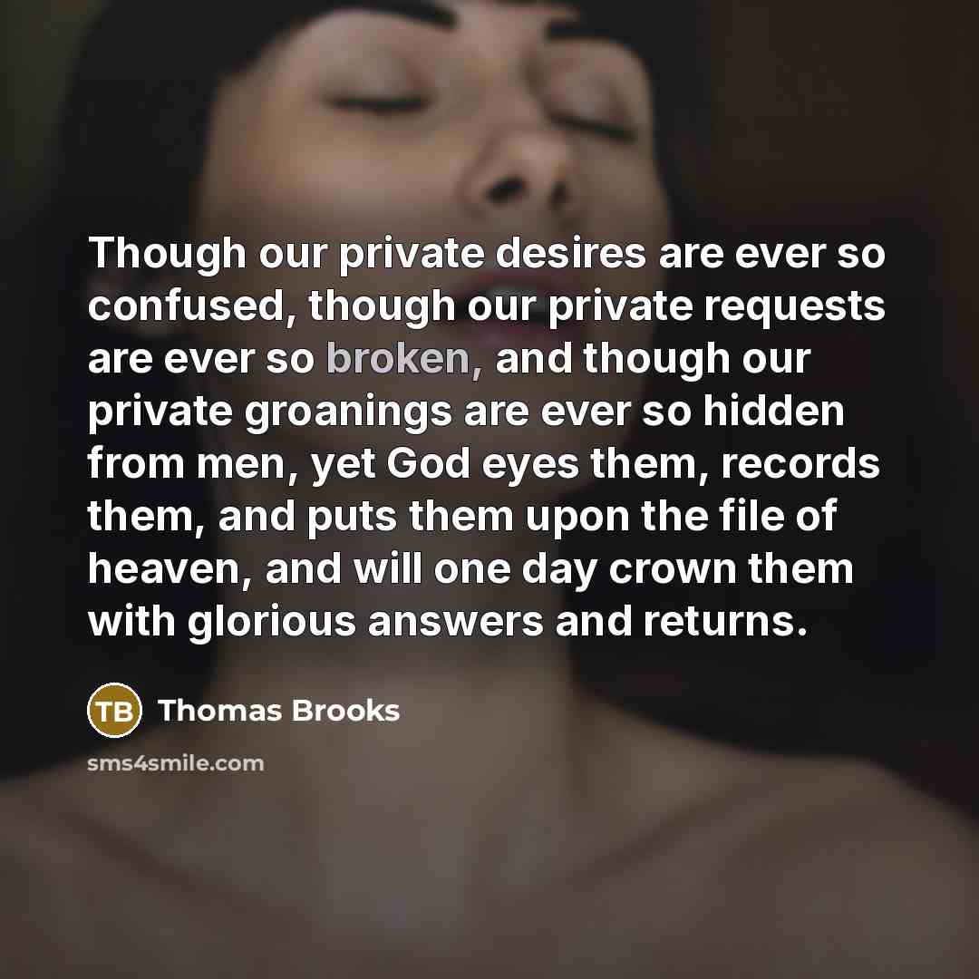 “Though our private desires are ever so confused, though our…” quote by Thomas Brooks