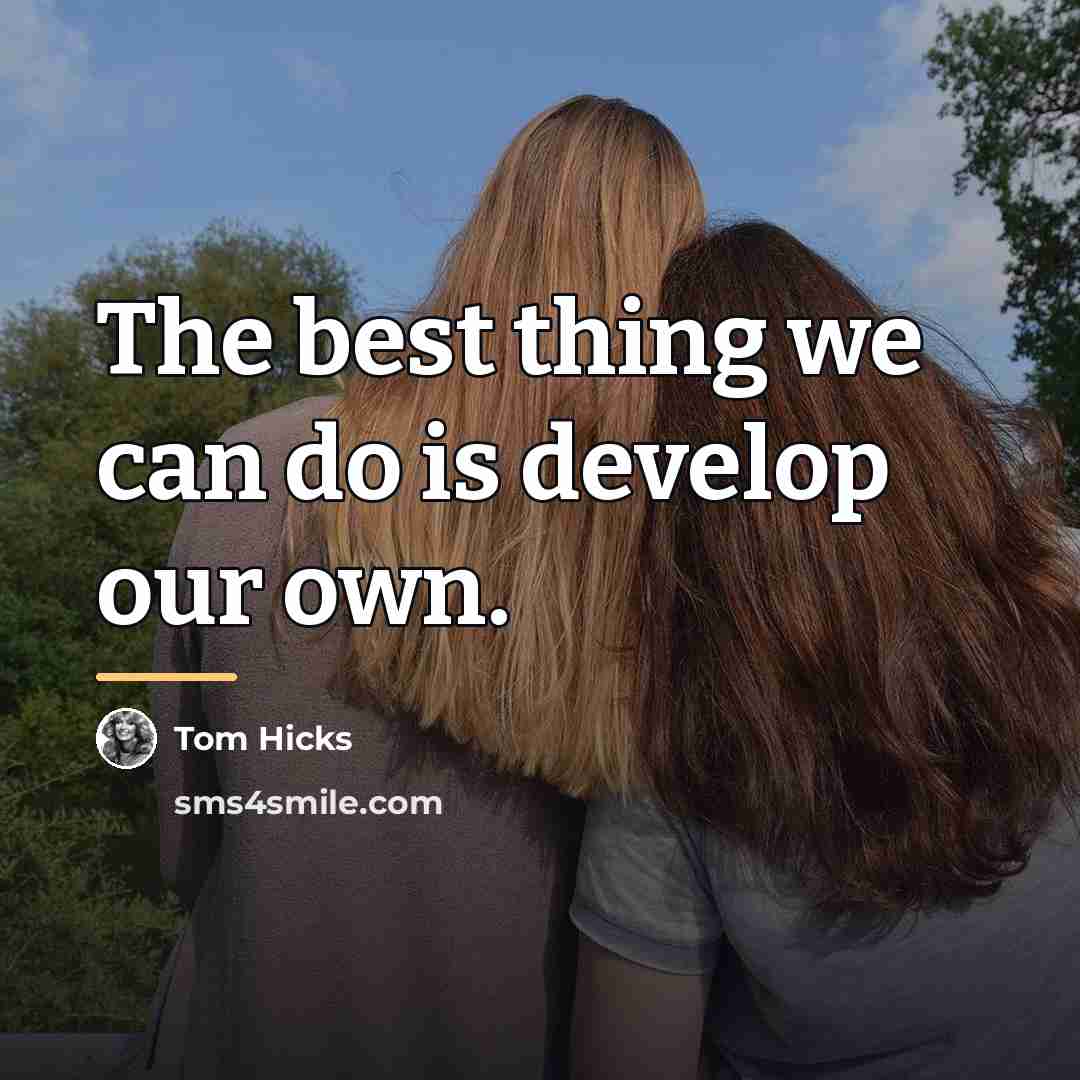“The best thing we can do is develop our own.…” quote by Tom Hicks