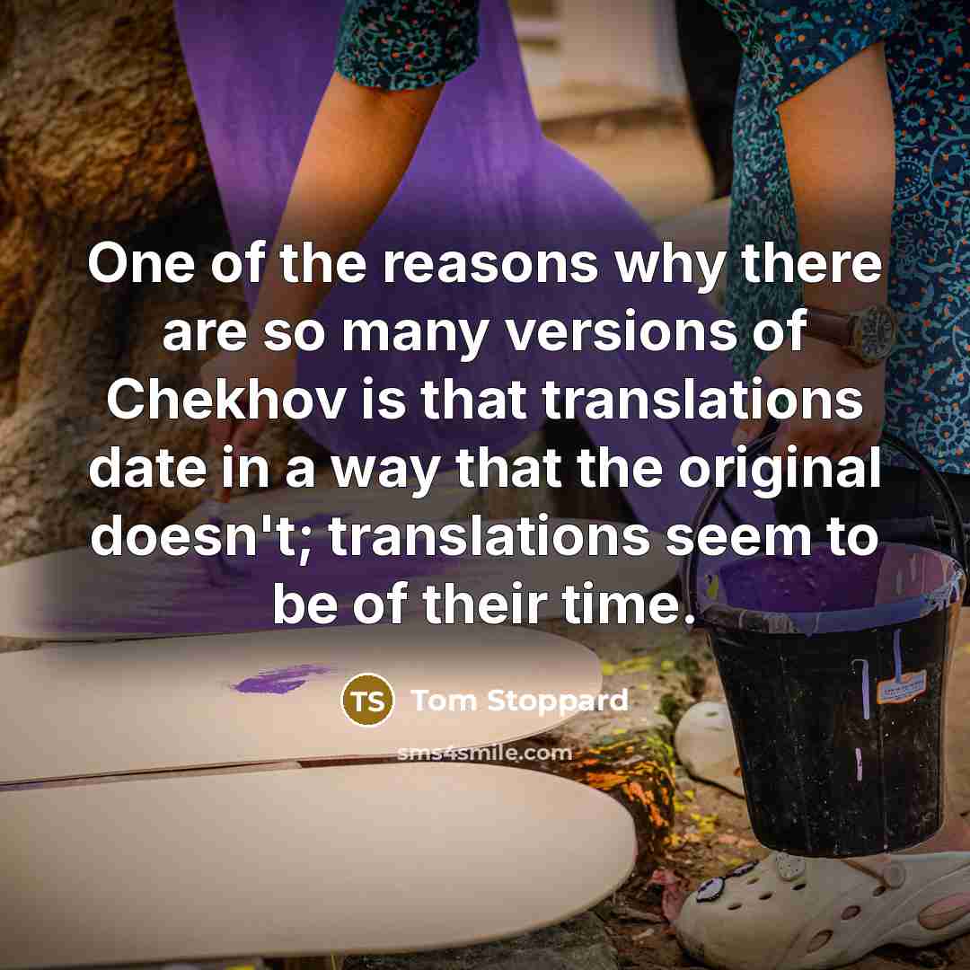 “One of the reasons why there are so many versions…” quote by Tom Stoppard