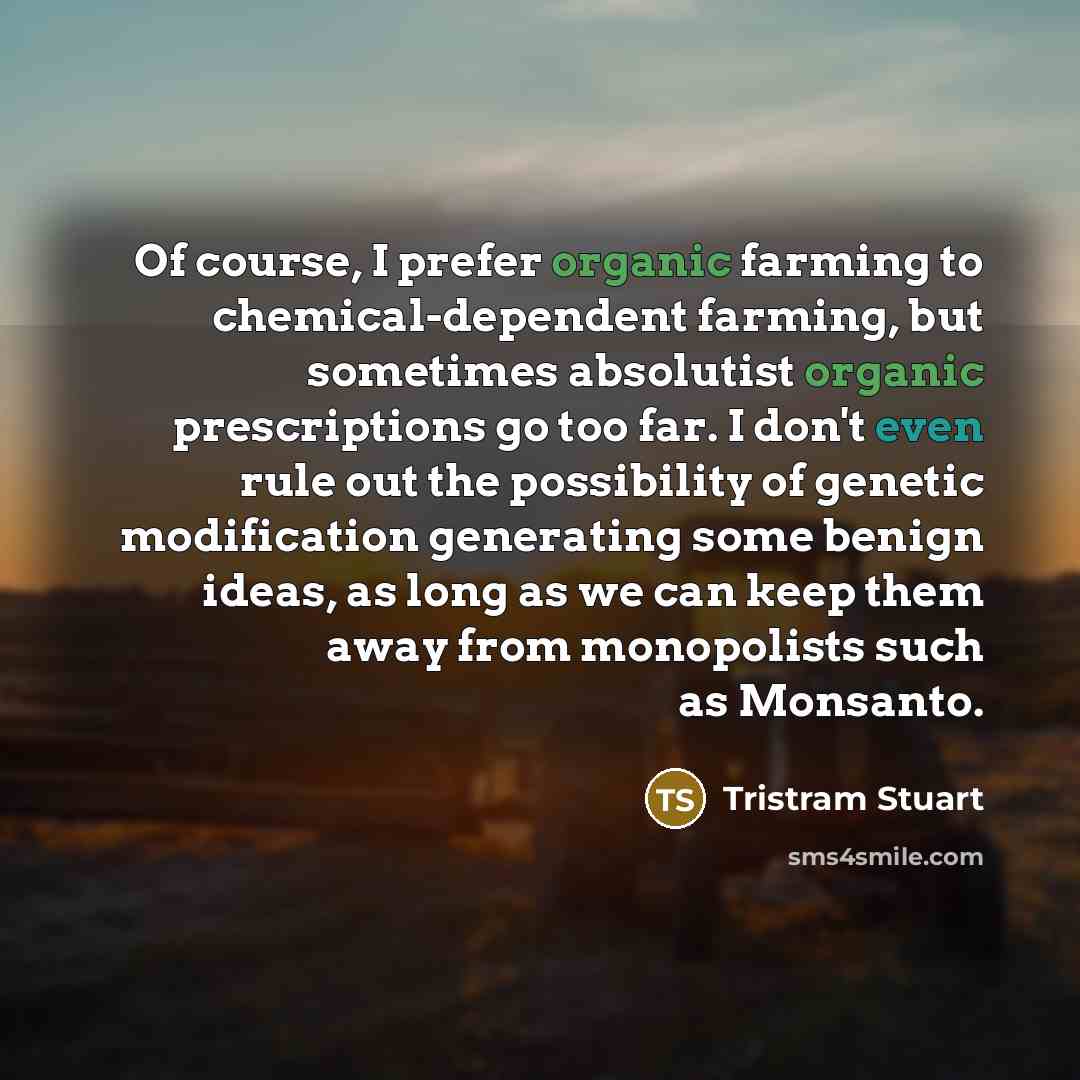 “Of course, I prefer organic farming to chemical-dependent farming, but…” quote by Tristram Stuart