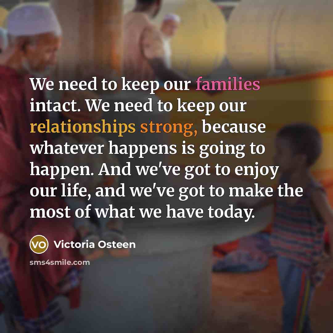 “We need to keep our families intact. We need to…” quote by Victoria Osteen
