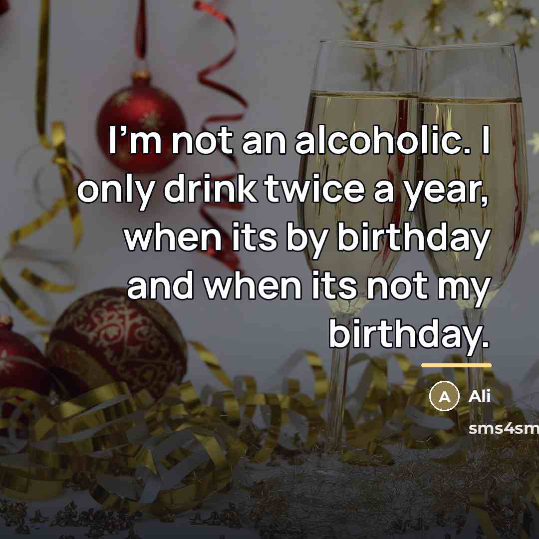 “I'm not an alcoholic. I only drink twice a year,…” quote by Ali