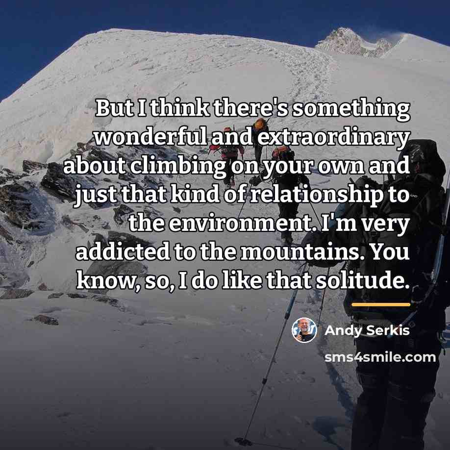 “But I think there's something wonderful and extraordinary about climbing…” quote by Andy Serkis