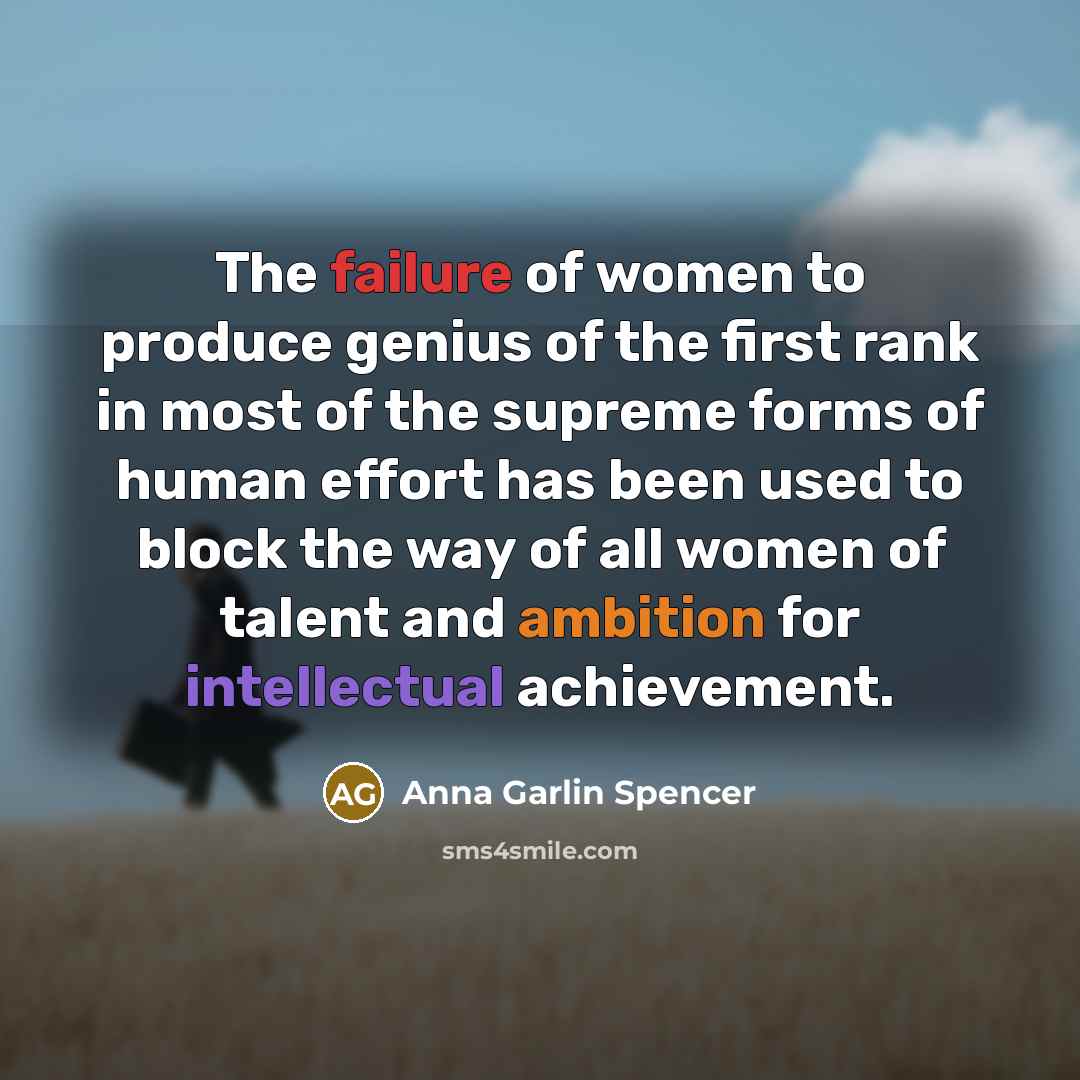 “The failure of women to produce genius of the first…” quote by Anna Garlin Spencer