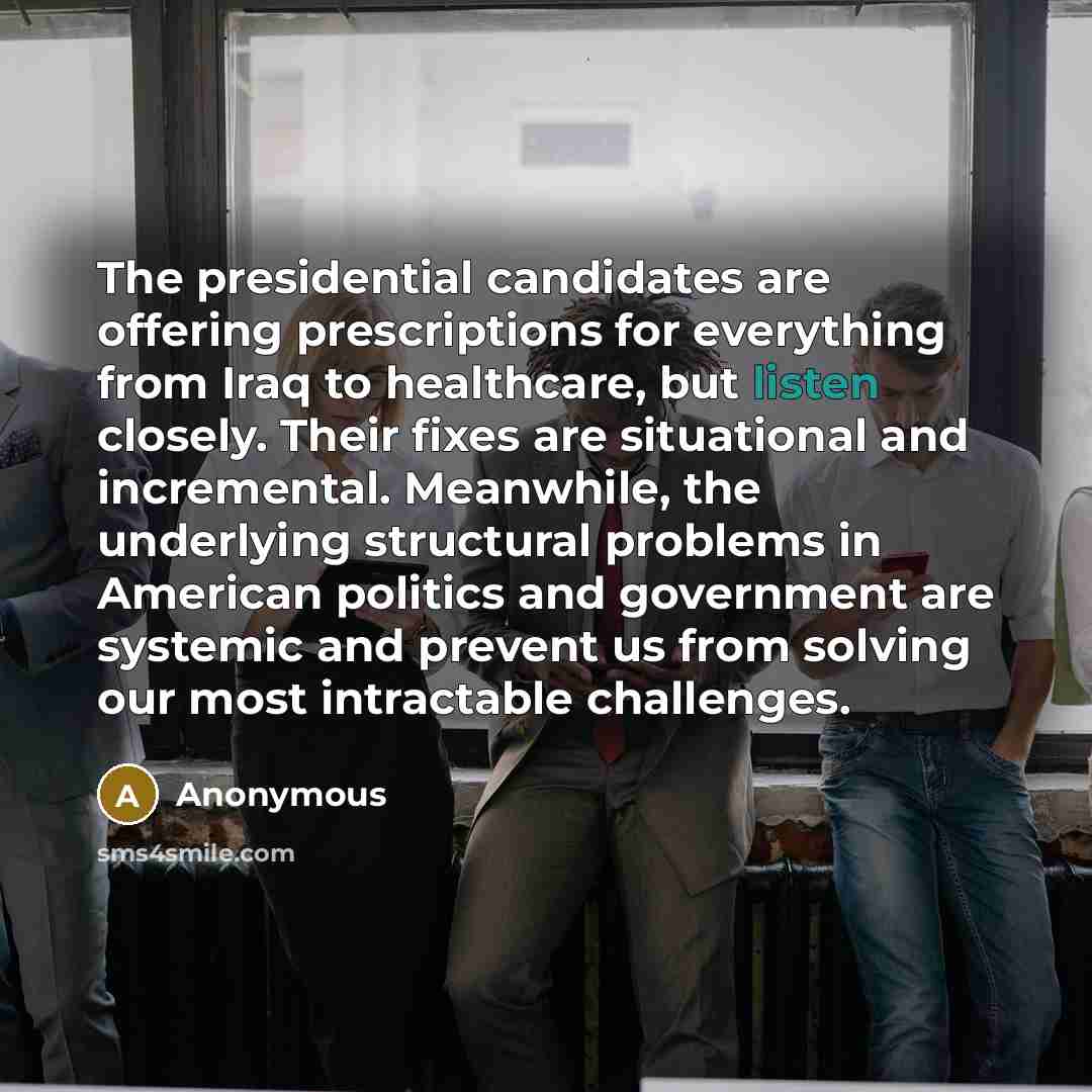 “The presidential candidates are offering prescriptions for everything from Iraq…” quote by Anonymous