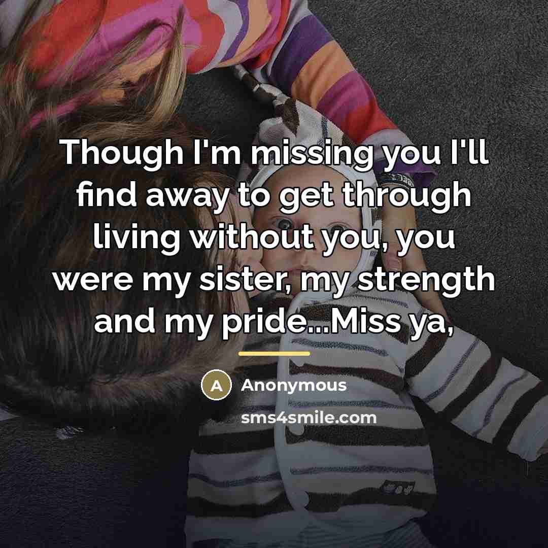 “Though I'm missing you I'll find away to get through…” quote by Anonymous