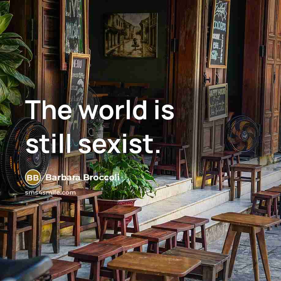 “The world is still sexist.…” quote by Barbara Broccoli