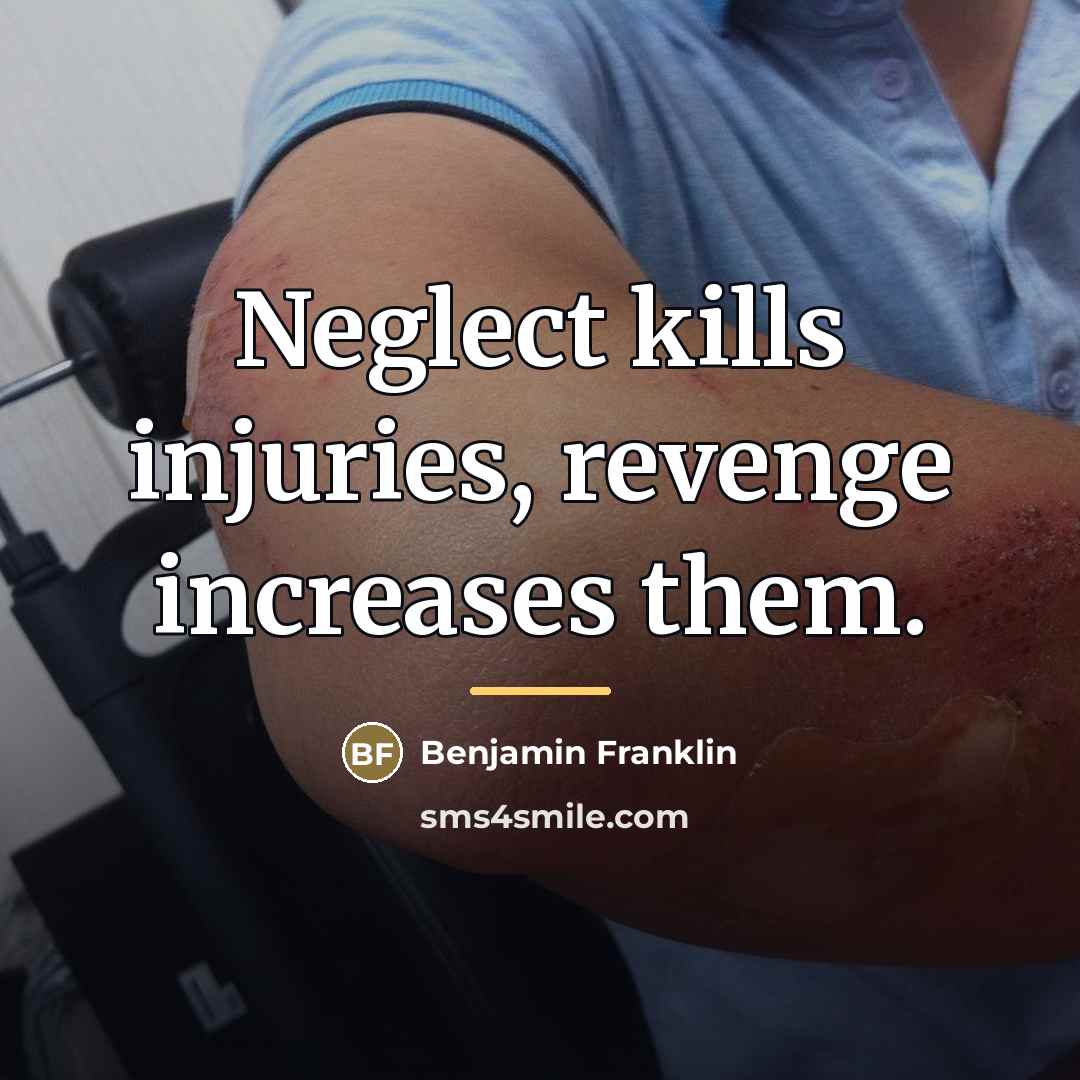 “Neglect kills injuries, revenge increases them.…” quote by Benjamin Franklin