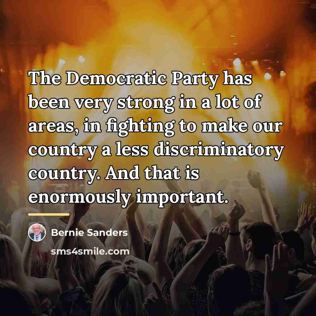 “The Democratic Party has been very strong in a lot…” quote by Bernie Sanders