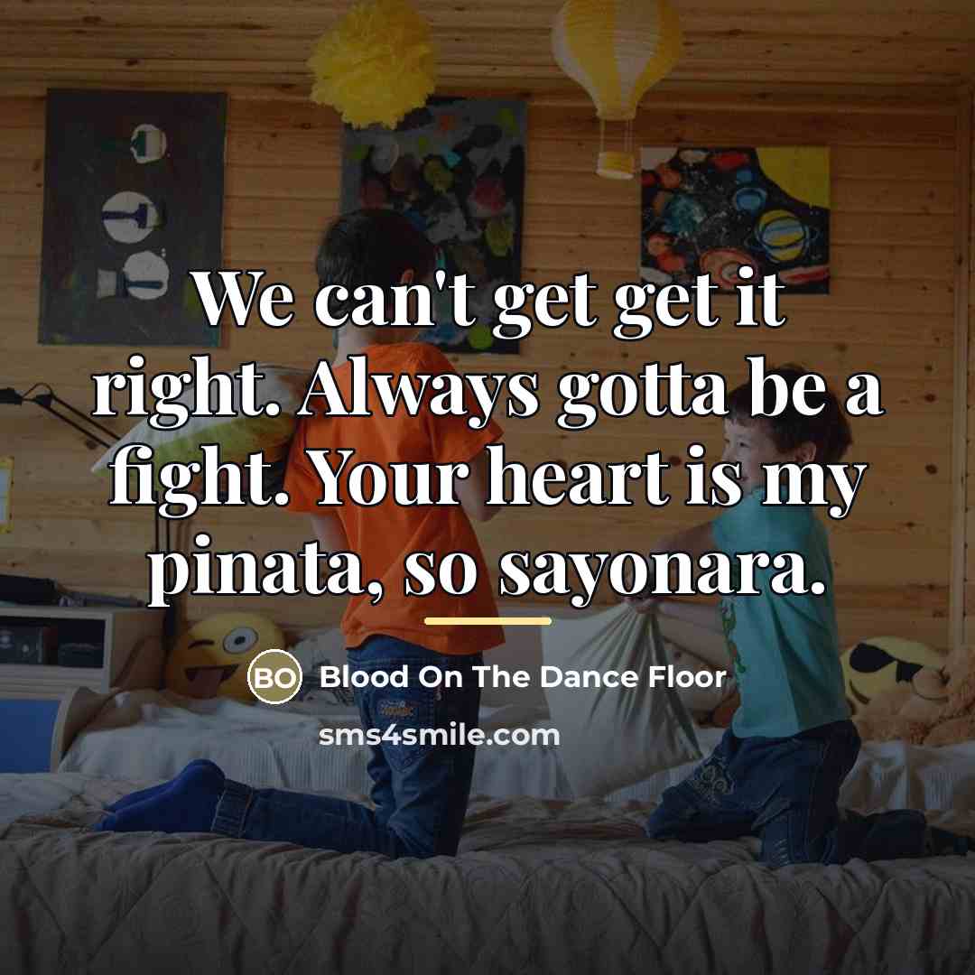 “We can't get get it right. Always gotta be a…” quote by Blood On The Dance Floor