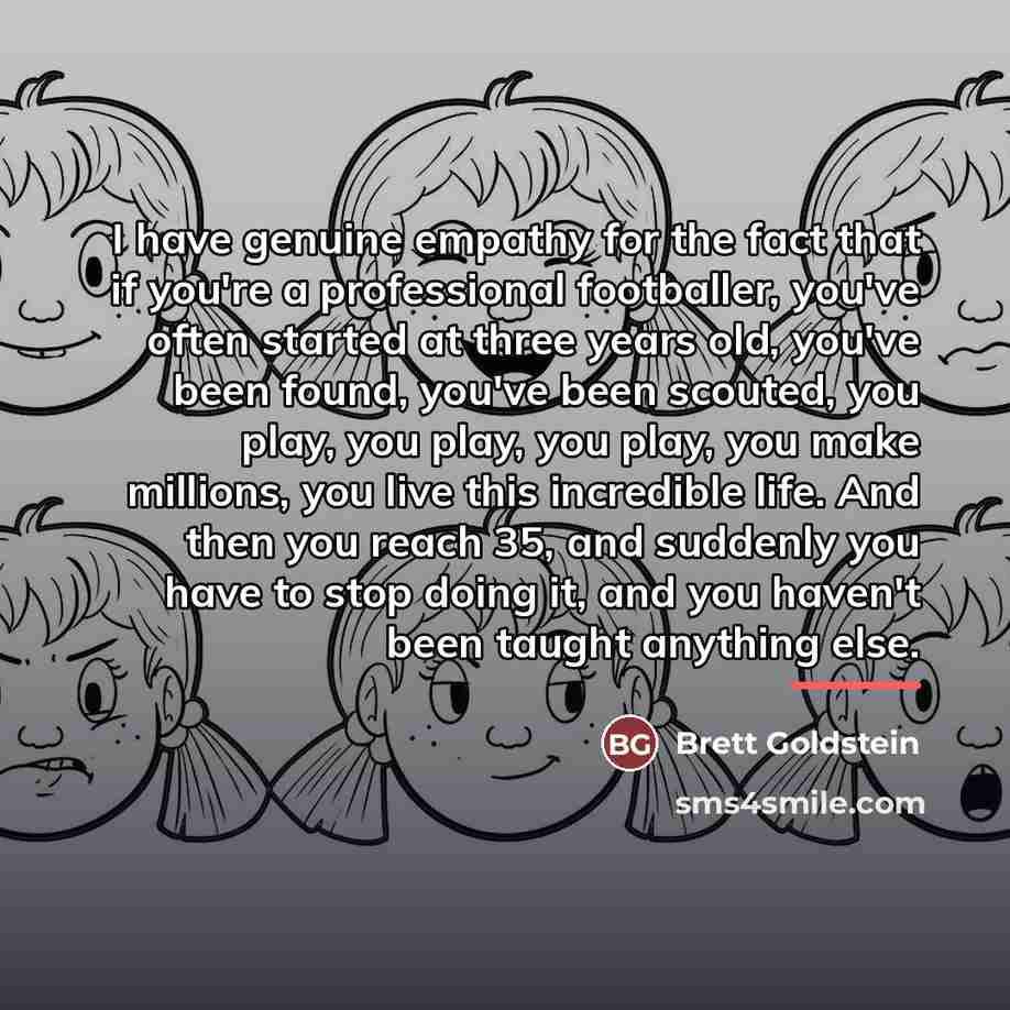 “I have genuine empathy for the fact that if you're…” quote by Brett Goldstein
