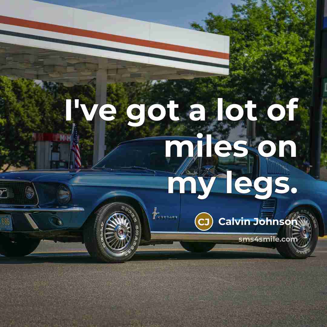 “I've got a lot of miles on my legs.…” quote by Calvin Johnson