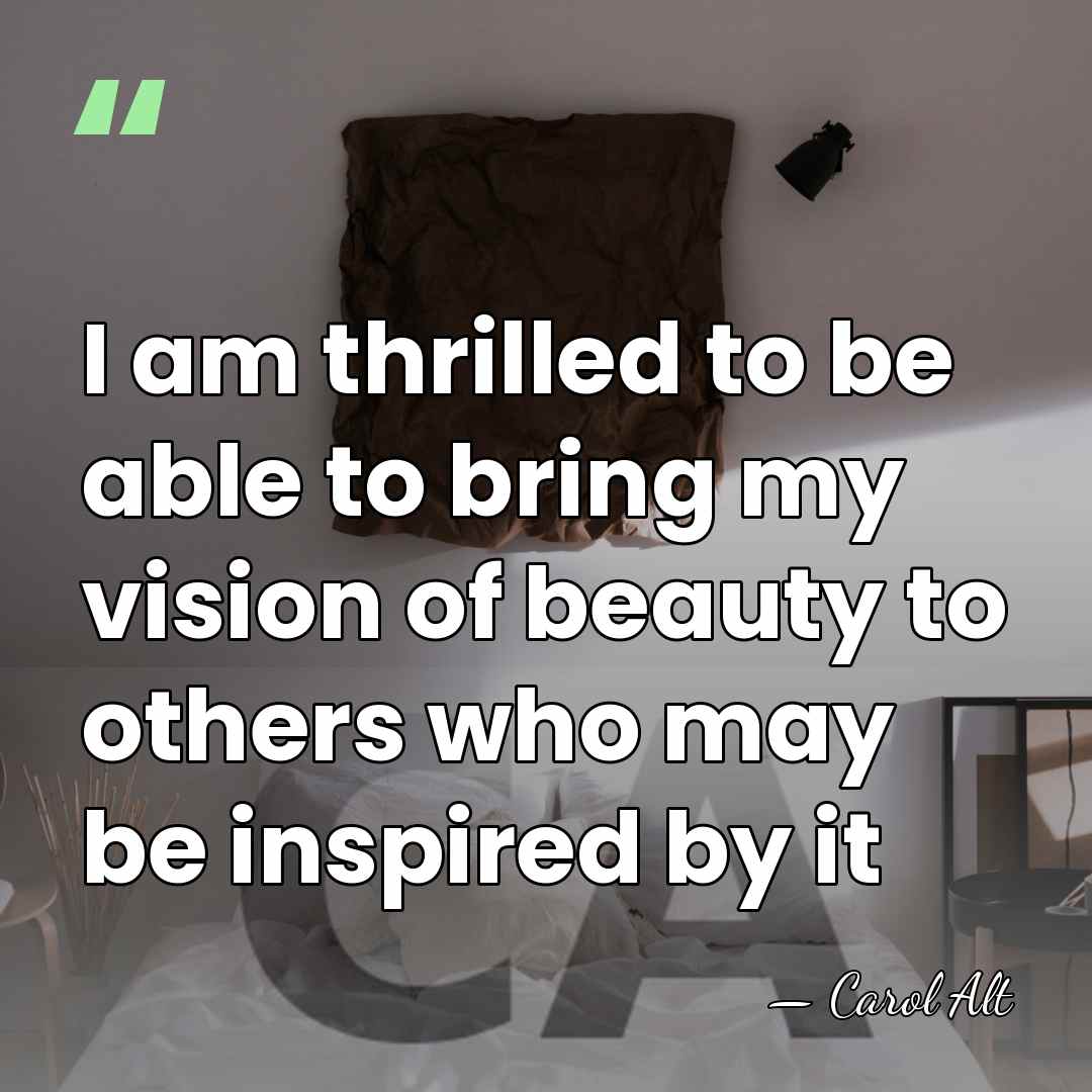 I am thrilled to be able to bring my vision of beauty&hellip; - Carol Alt